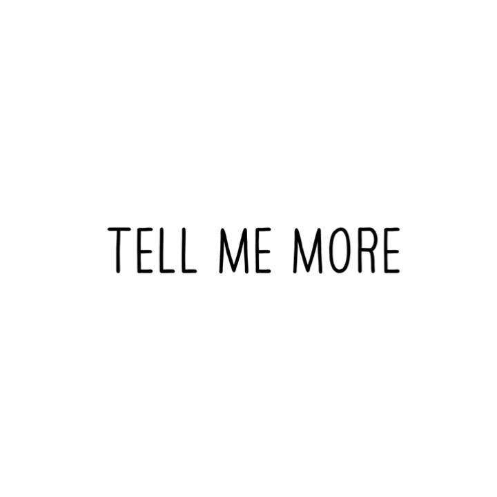 Tell Me More
